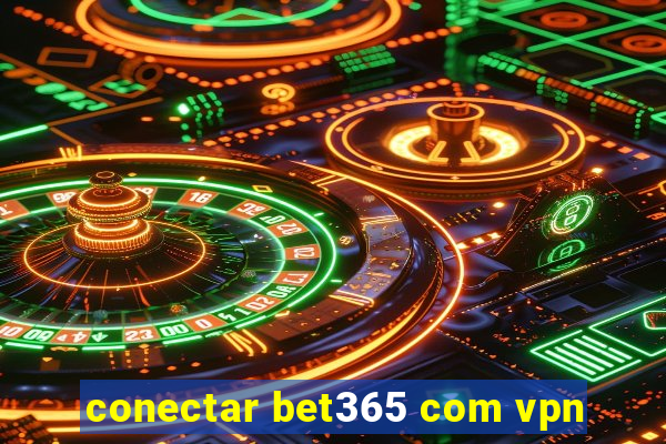 conectar bet365 com vpn